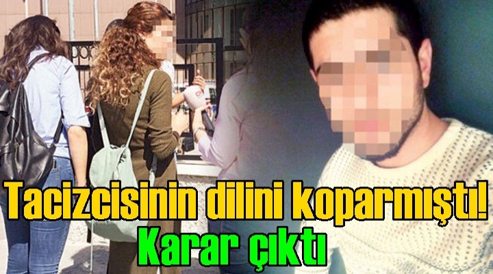 Tacizcisinin dilini koparmıştı!