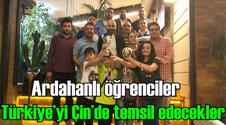 Ardahanlı öğrenciler Türkiye’yi Çin’de temsil edecekler