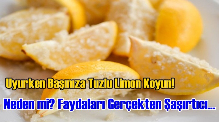 Uyurken Başınıza Tuzlu Limon Koyun!