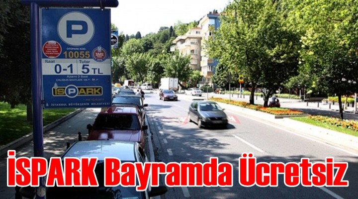 İSPARK Bayramda Ücretsiz