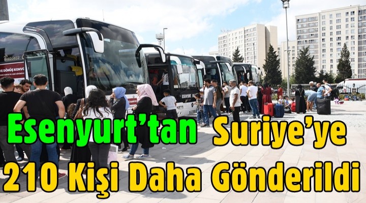 Esenyurt’tan Suriye’ye dönüşler hızlandı