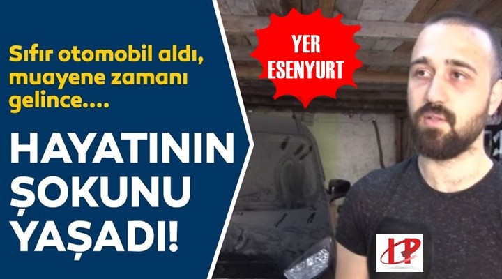 Esenyurt'ta bir kişi Sıfır araç aldı, hayatının şokunu yaşadı