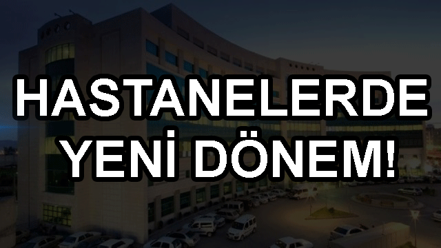 Hastanelerde yeni dönem