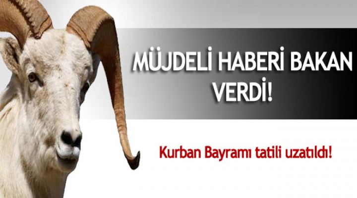 Kurban Bayramı tatili uzatıldı!