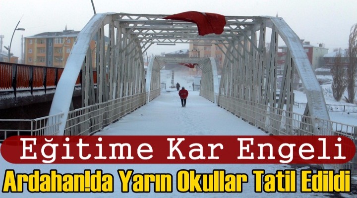 Ardahan'da okullar tatil edildi