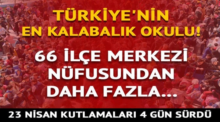 Türkiye'nin en kalabalık ilkokulunda 23 Nisan 4 gün sürdü