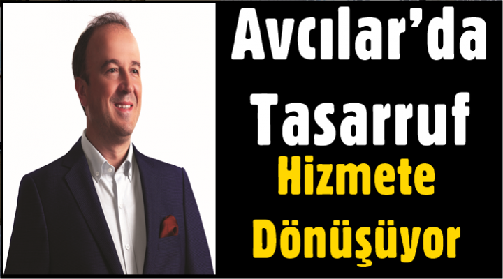 Avcılar’da tasarruf hizmete dönüşüyor