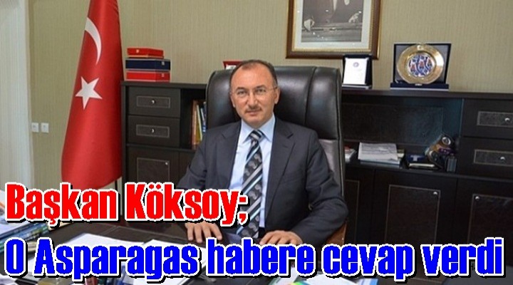 Başkan Köksoy o haberi yalanladı