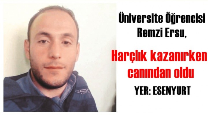 Harçlık kazanırken canından oldu