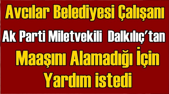 Maaşını alamayan kadın, milletvekilinden yardım istedi