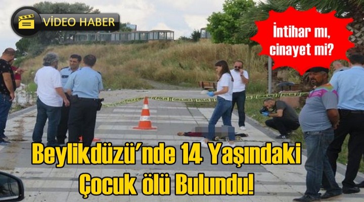 Beylikdüzü'nde 14 yaşındaki çocuk şakağından giren kurşunla öldü!