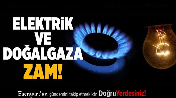 Elektrik ve doğalgaza zam