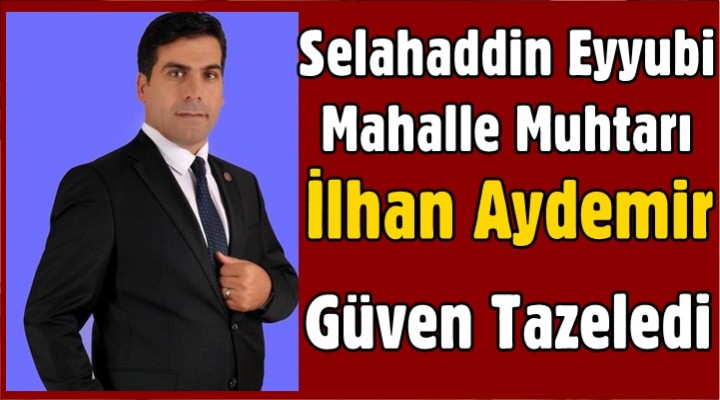 Muhtar İlhan Aydemir Güven Tazeledi