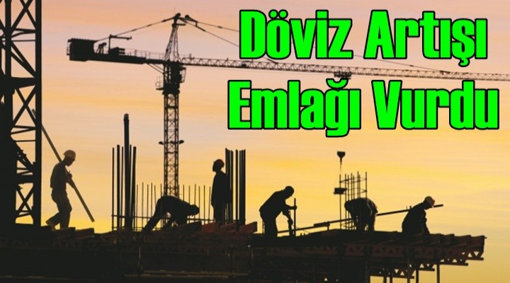 Döviz Artışı emlağı vurdu