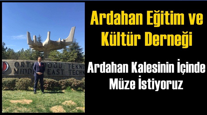 Ünlü; Ardahan Kalesinin İçinde Müze İstiyoruz