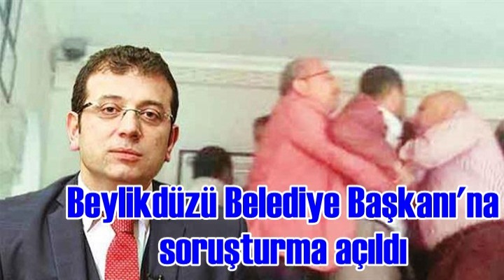 Beylikdüzü Belediye Başkanı'na soruşturma açıldı