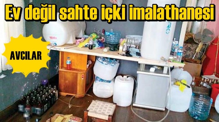 Ev değil sahte içki imalathanesi