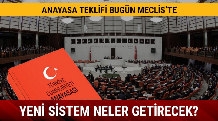 Anayasa teklifi bugün Meclis’te