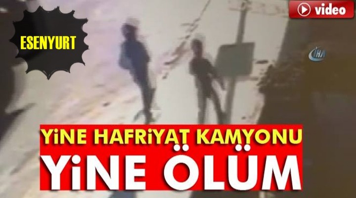 Yine hafriyat kamyonu, yine ölüm