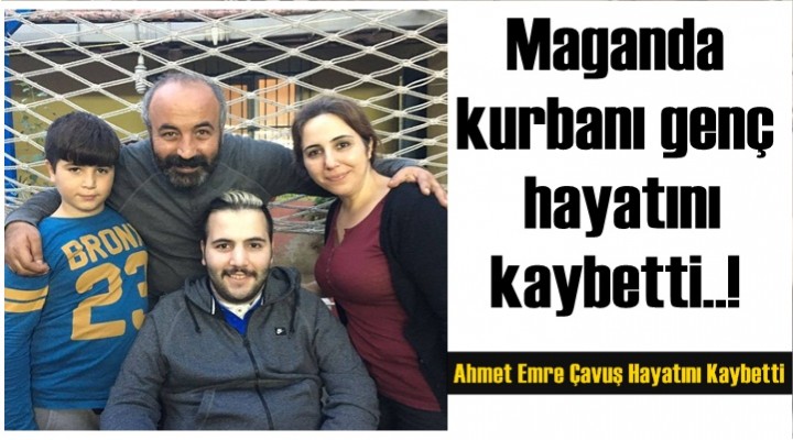 Maganda kurbanı genç hayatını kaybetti