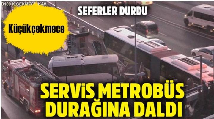 Küçükçekmece'de Servis metrobüs yoluna girdi