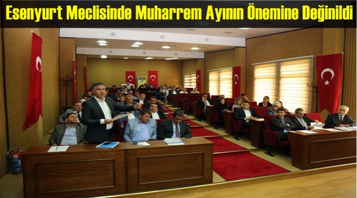 Esenyurt Meclisinde Muharrem Ayının Önemine Değinildi