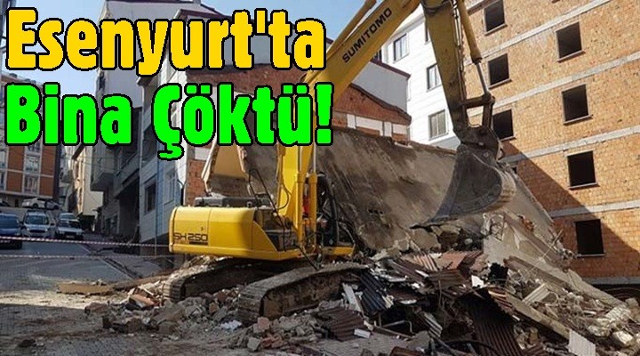 Esenyurt'ta Bina Çöktü