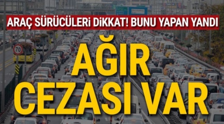 Sürücülere uyarı!